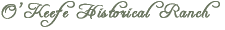 O�fKeefe Historical Ranch